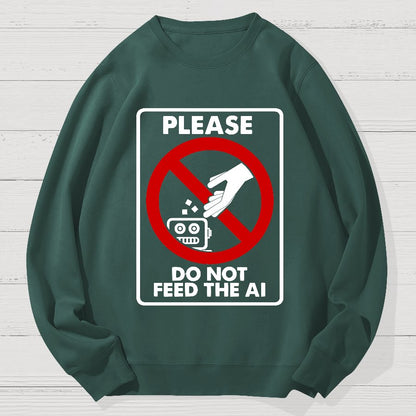 Please Do Not Feed The AI Geek Cotton Sweatshirt