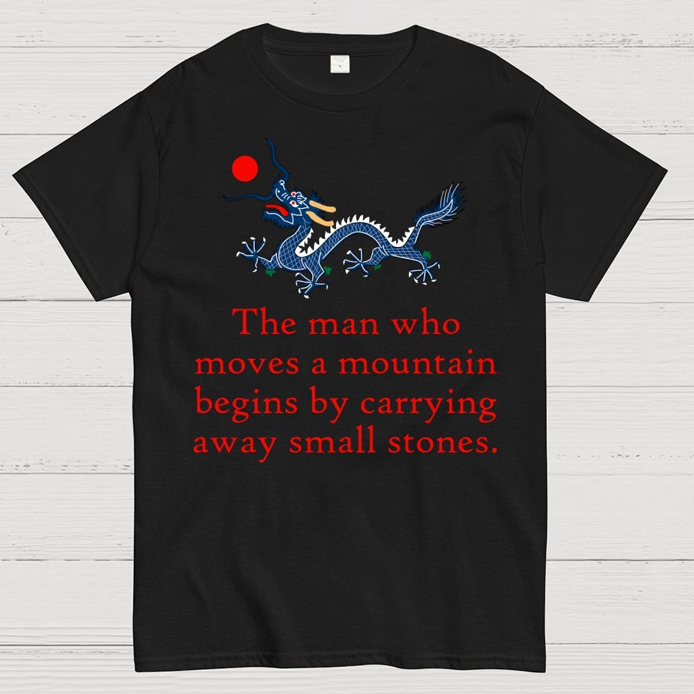 The Man Who Moves A Mountain - Perseverance Quote Geek T-Shirt