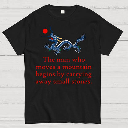 The Man Who Moves A Mountain - Perseverance Quote Geek T-Shirt