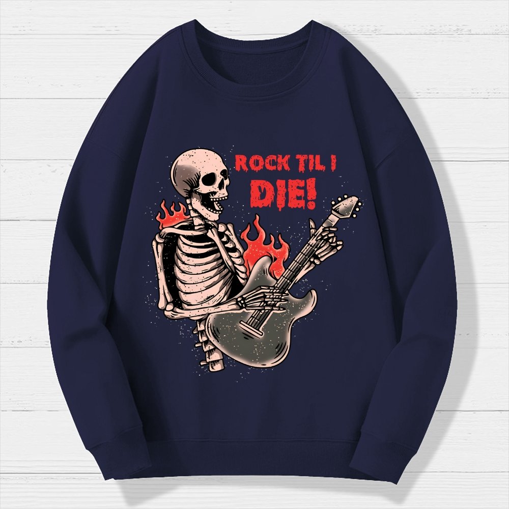 Rock Til I Die Geek Cotton Sweatshirt