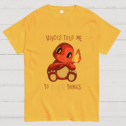 Game Voices Told me to Burn Things Geek T-Shirt
