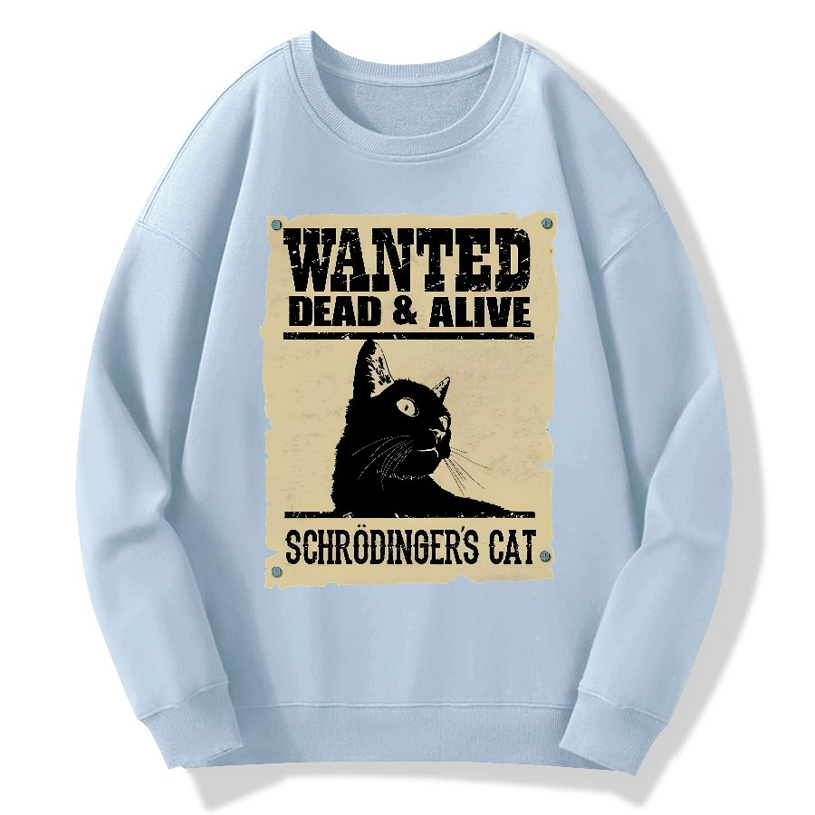 Schrodinger's Cat Wanted Geek Cotton Sweatshirt
