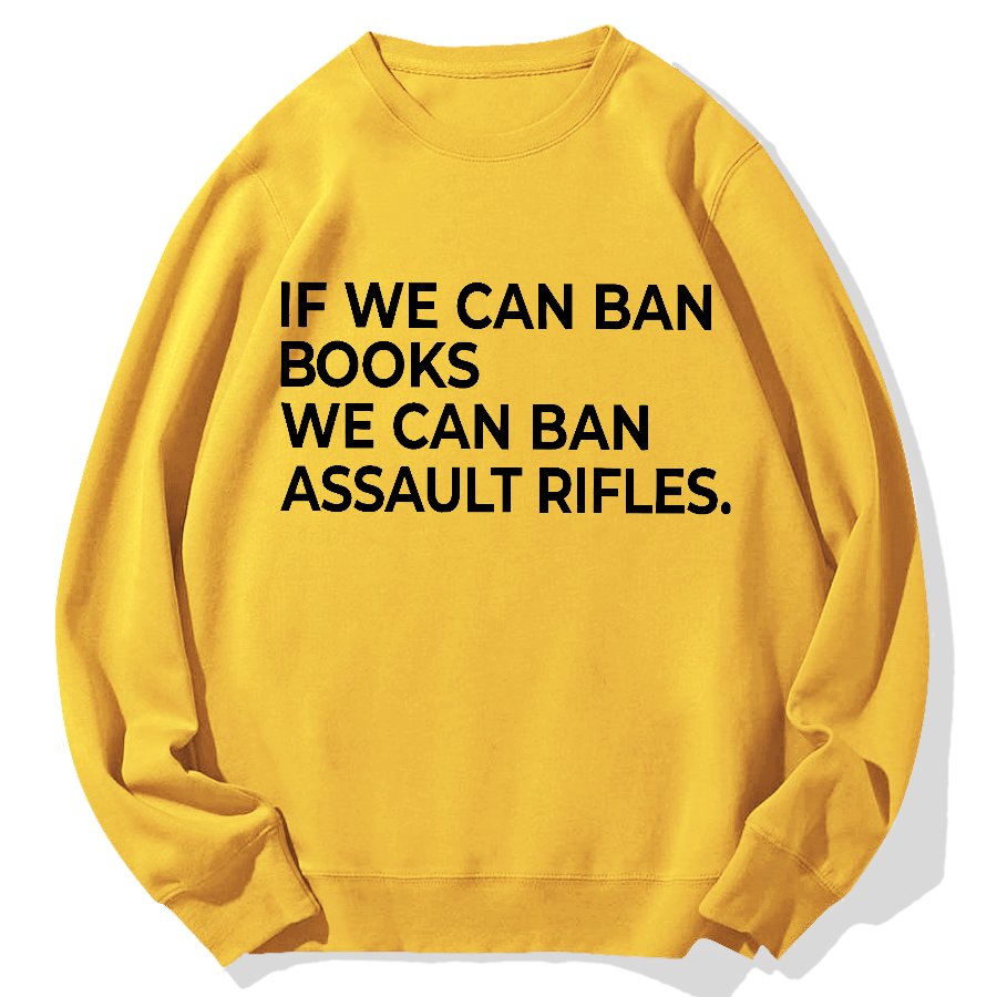 If We Can Ban Books We Can Ban Assault Rifles Geek Cotton Sweatshirt
