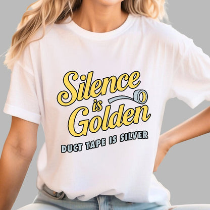 Silence Is Golden.... Duct Tape Is Silver Geek T-Shirt