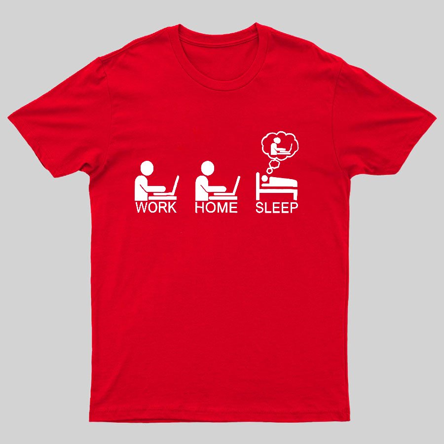 Work Gome Sleep Geeky T-Shirt