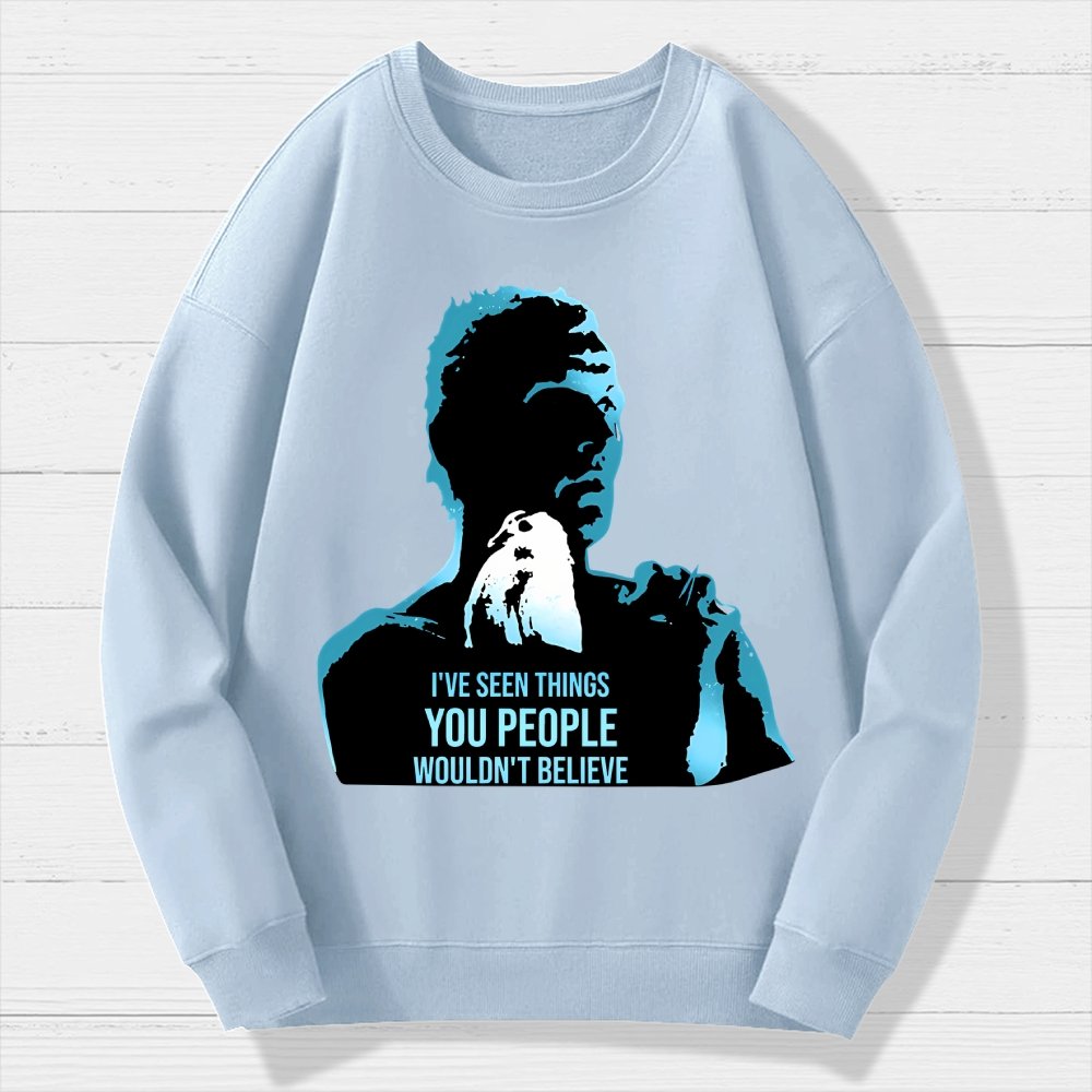 I've Seen Things You People Wouldn't Believe Geek Cotton Sweatshirt