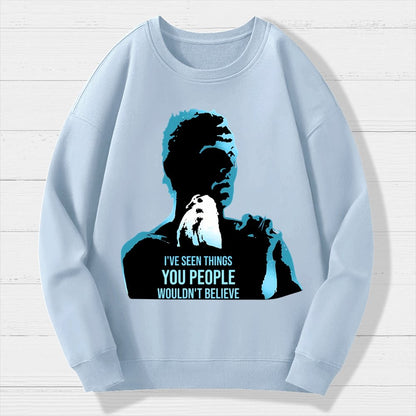 I've Seen Things You People Wouldn't Believe Geek Cotton Sweatshirt