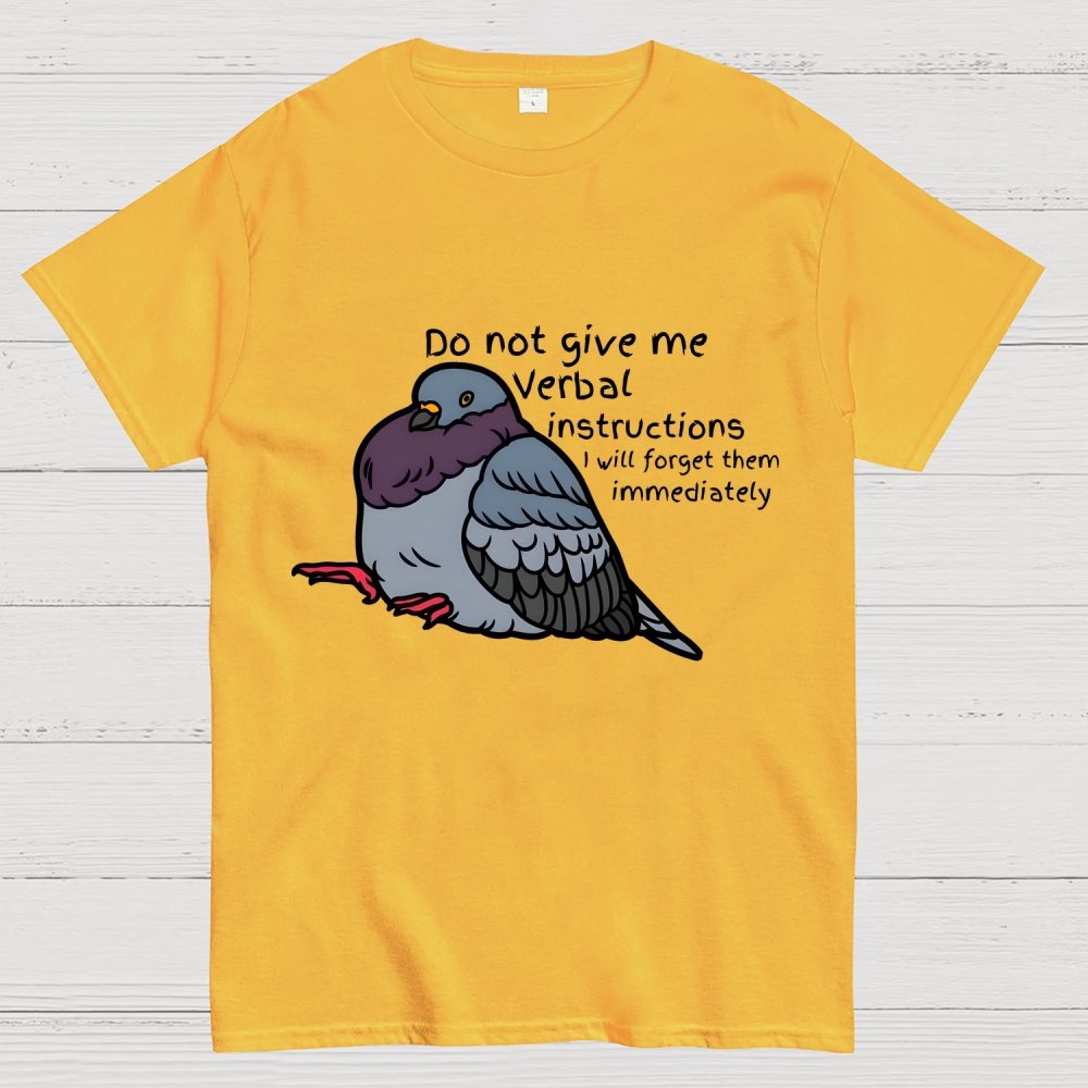 Do Not Give Me Verbal Instructions I Will Forget Them Immediately Geek T-Shirt