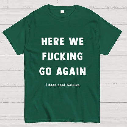 Here We Go Again Geek T-Shirt