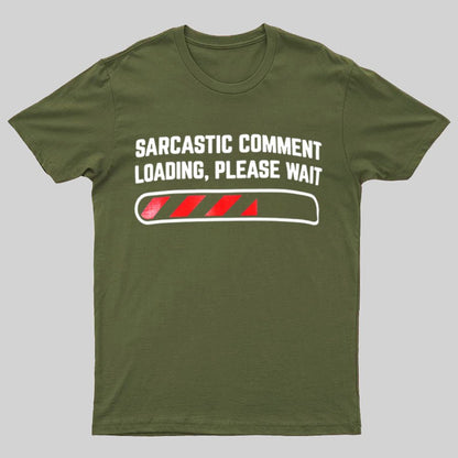Sarcastic Comment Loading Please Wait Fun Sarcastic Humor Unisex T-Shirt