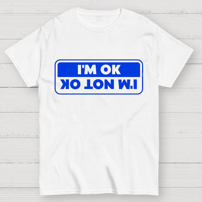 I'M OK, I'M NOT OK Geek T-Shirt
