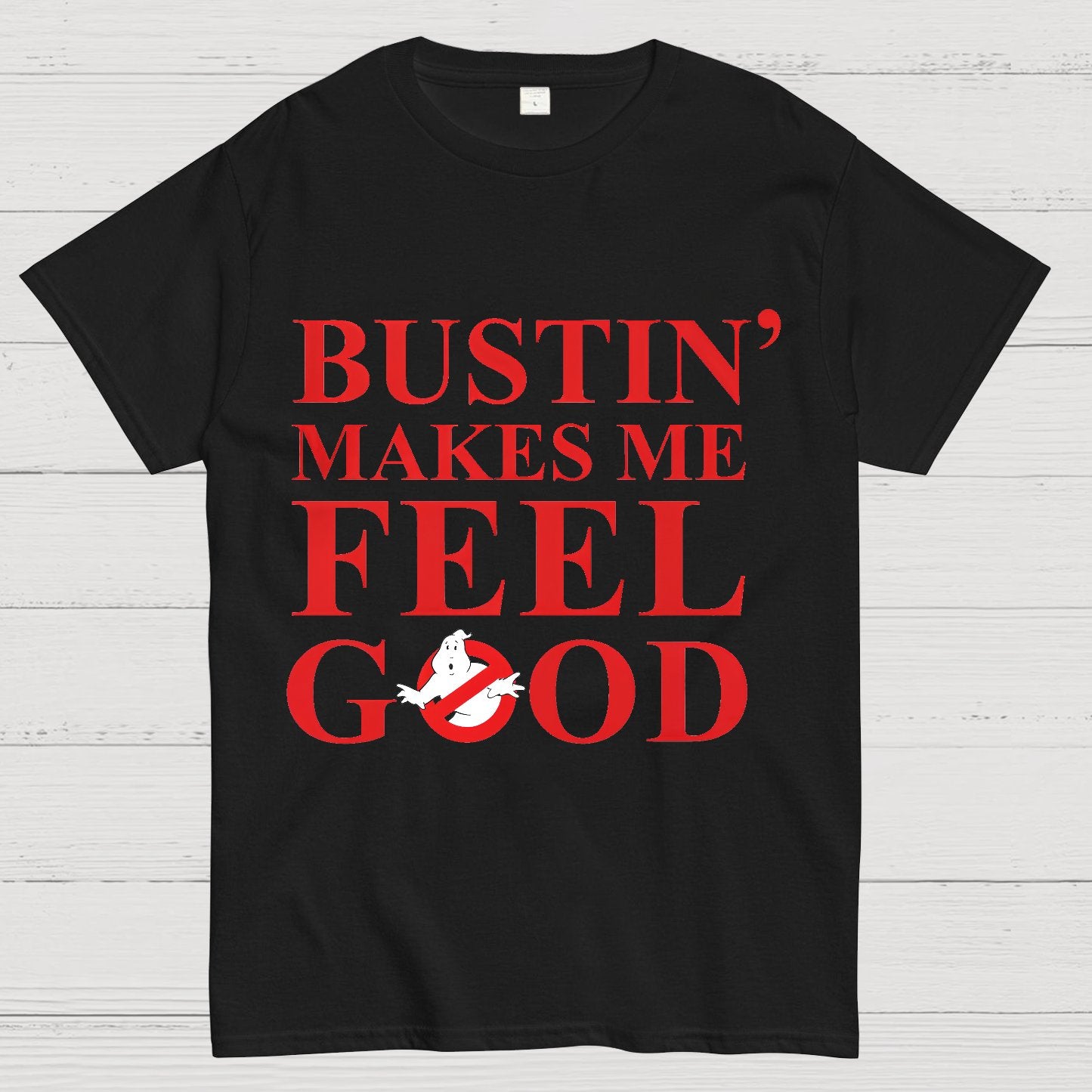 Bustin Makes Me Feel Good Geek T-Shirt