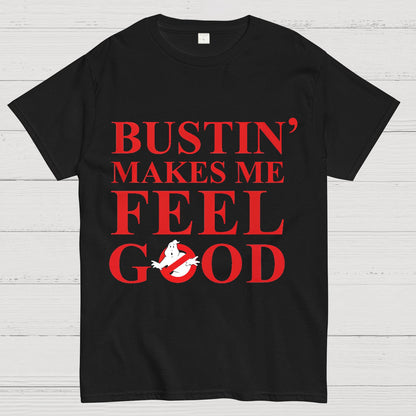 Bustin Makes Me Feel Good Geek T-Shirt