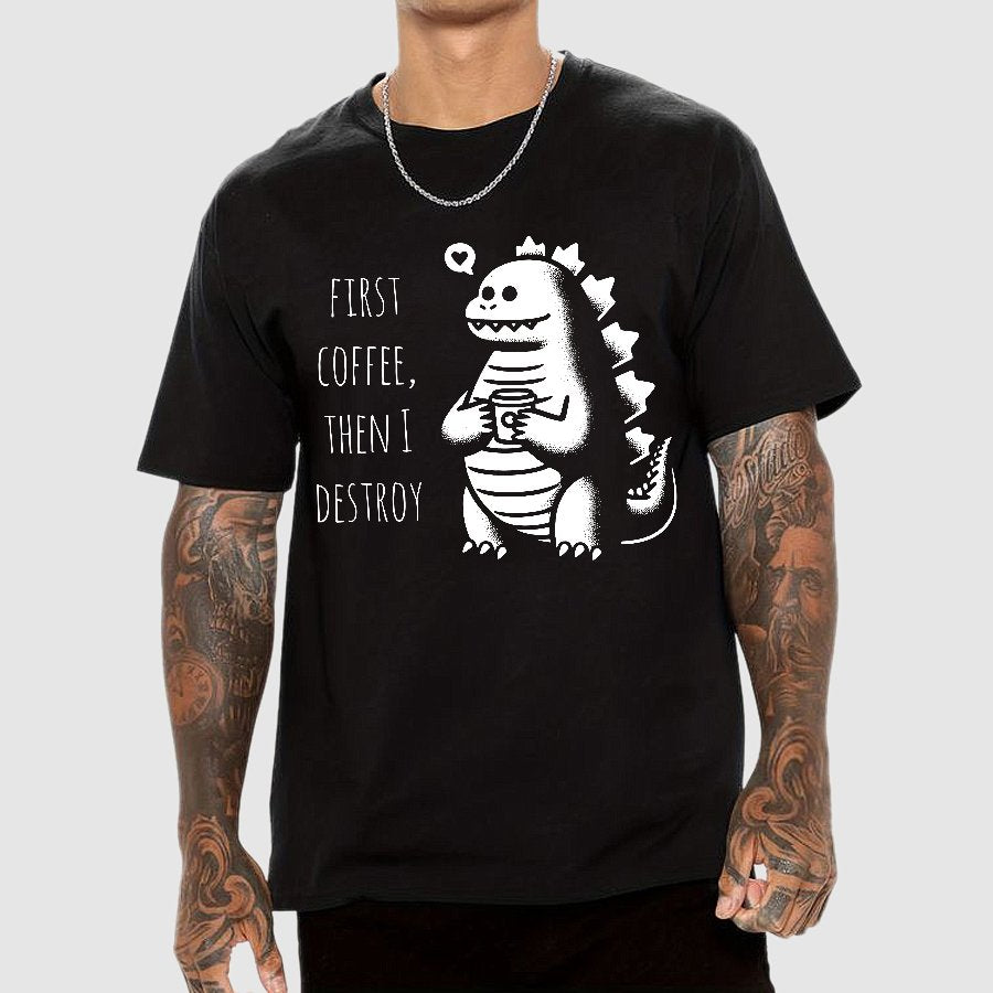 First Coffee, Then I Destroy Geek T-Shirt
