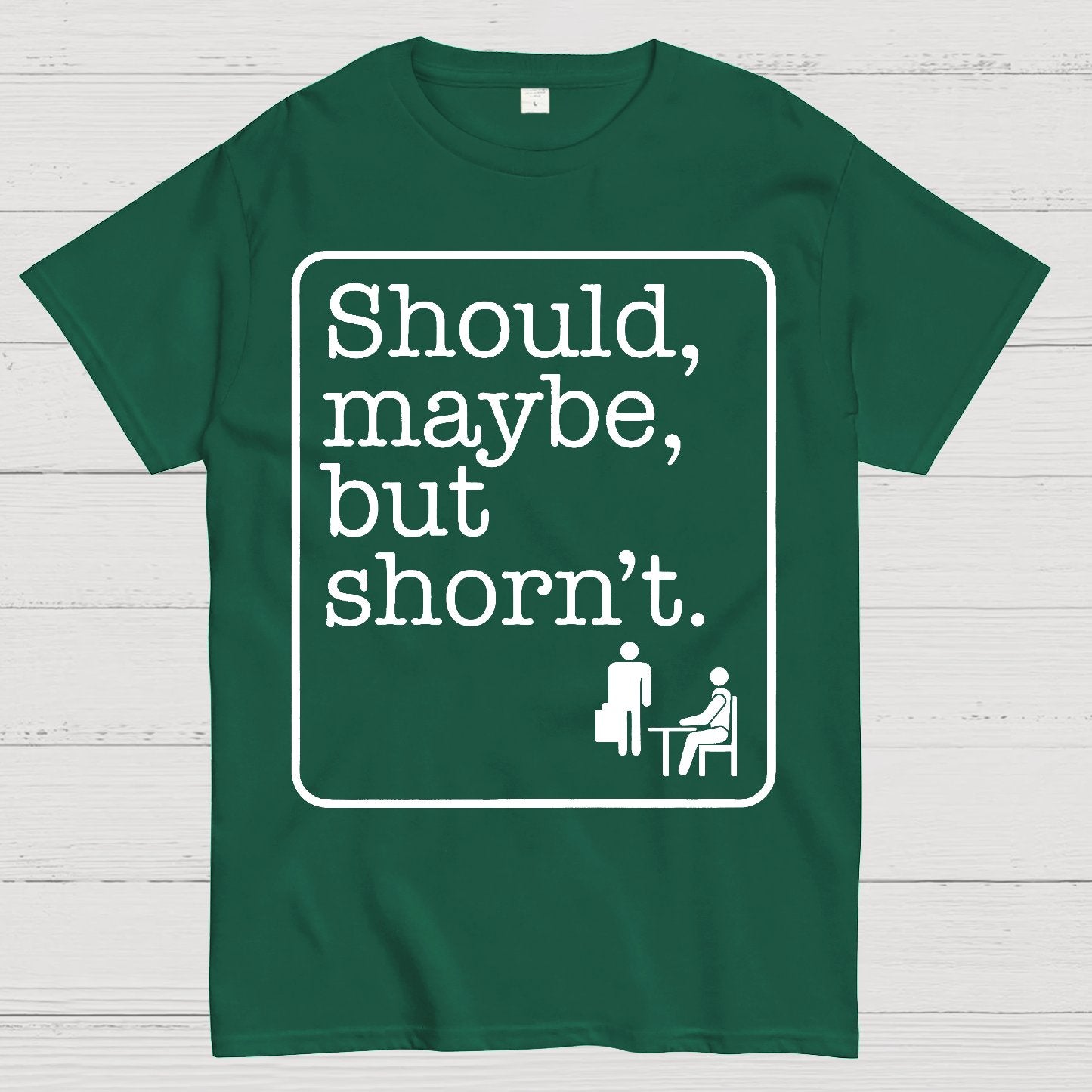 Should, Maybe, But Shorn't Geek T-Shirt