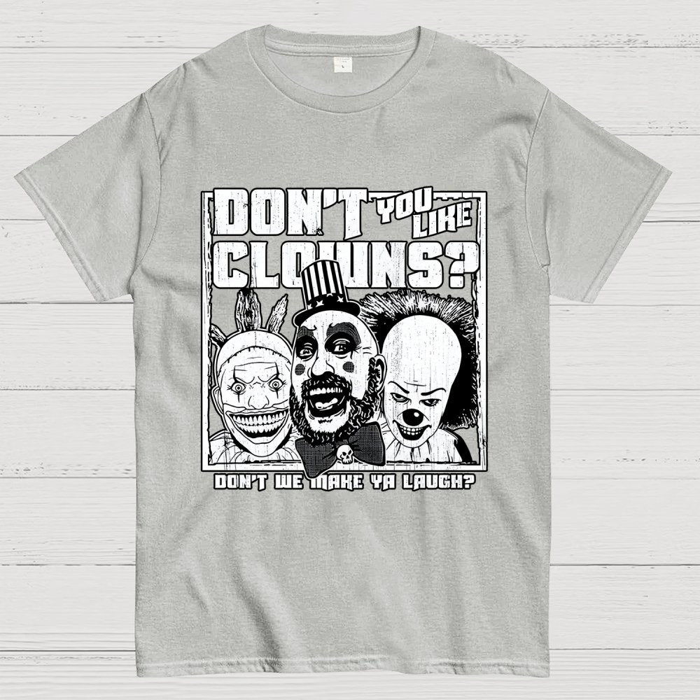 Don't You Like Clowns? Geek T-Shirt