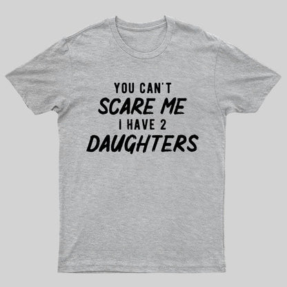 Can't Scare Me I Have Two Daughter Funny Dad T-Shirt