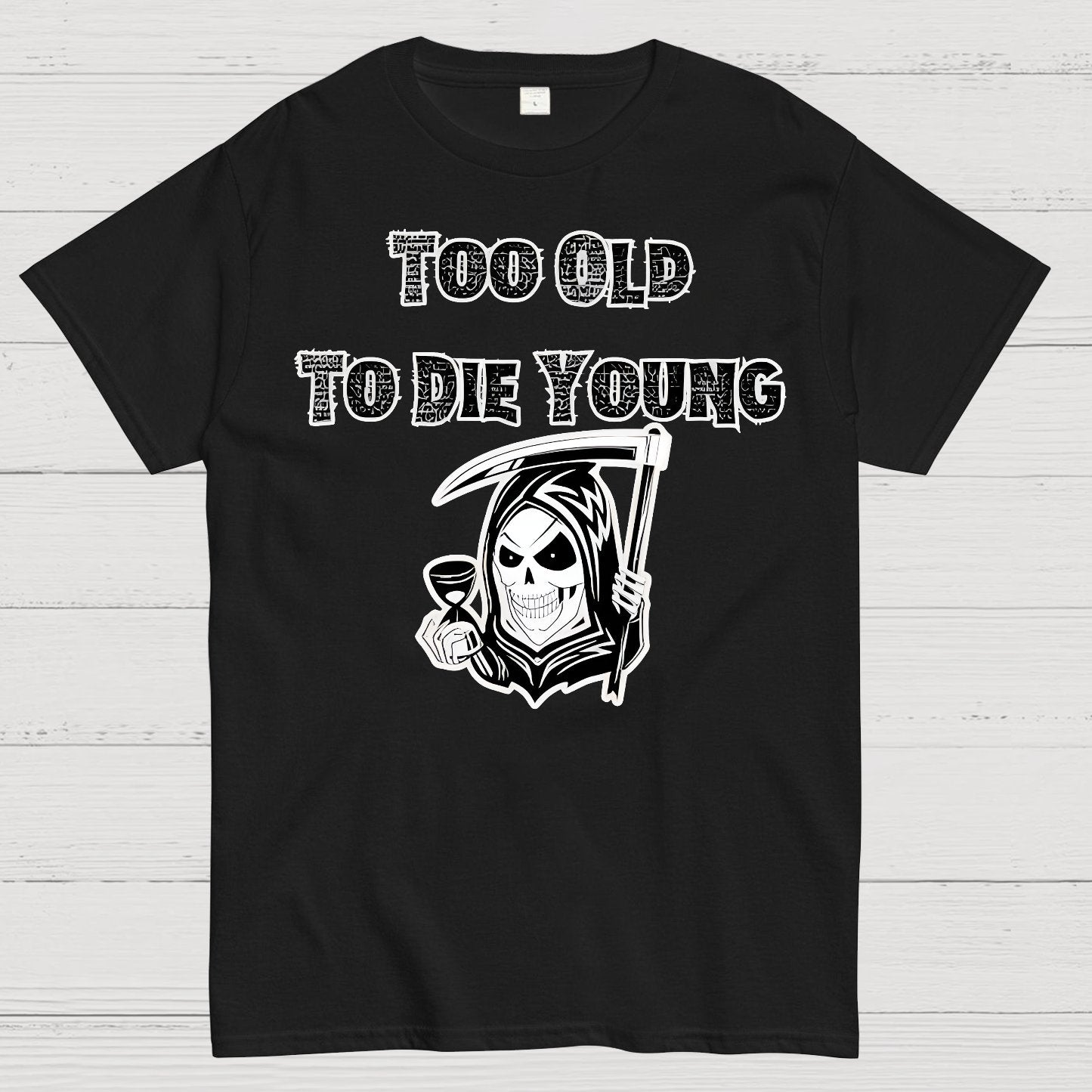 Too Old To Die Young Geek T-Shirt