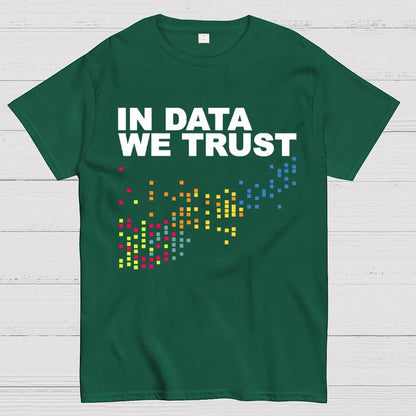 In Big Data We Trust Unisex Geek T-Shirt