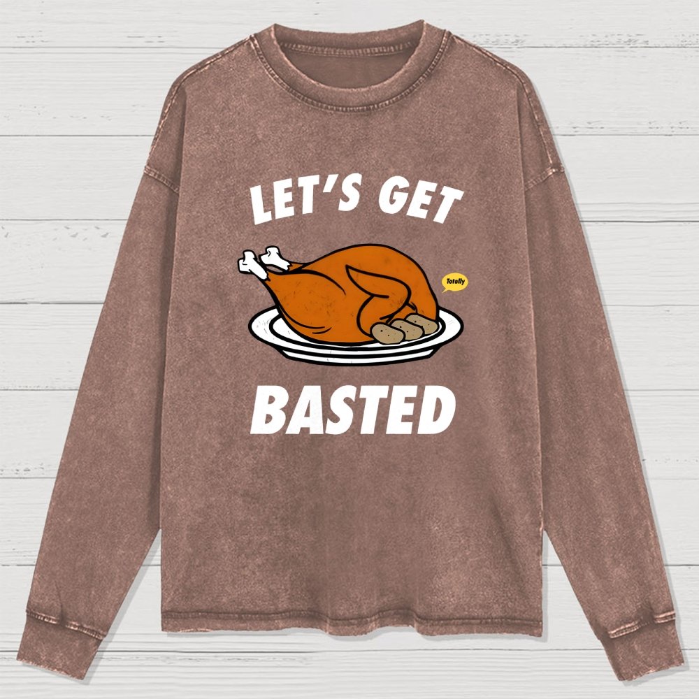 Let's Get Basted Washed Long Sleeve Tee