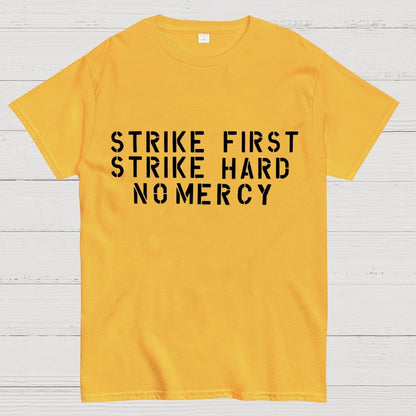 Strike First, Strike Hard No Mercy Motto Geek T-Shirt