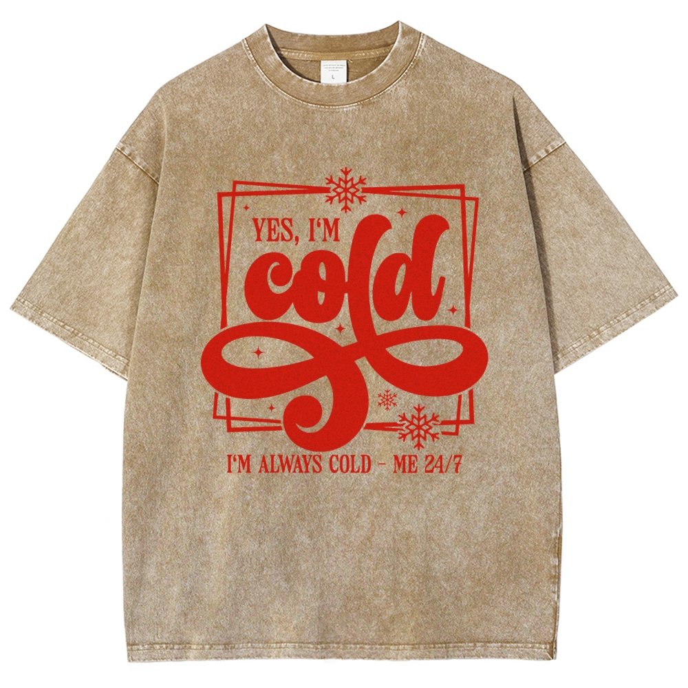 Yes I'm Cold Me 24：7 Vintage Distressed T-shirt
