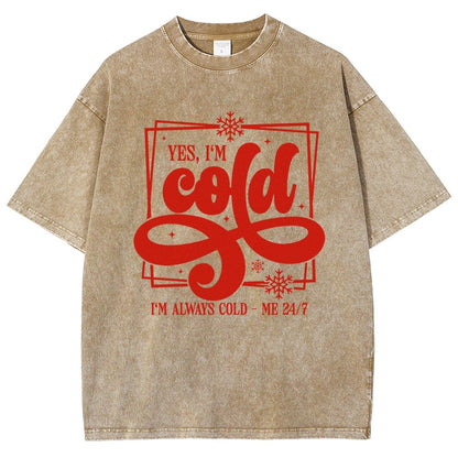 Yes I'm Cold Me 24：7 Vintage Distressed T-shirt