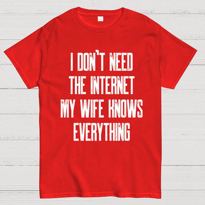 Funny Word I don't need the internet my wife knows everything Geek T-Shirt
