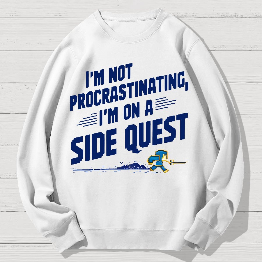 I'm Not Procrastinating, I'm on a Side Quest Geek Cotton Sweatshirt
