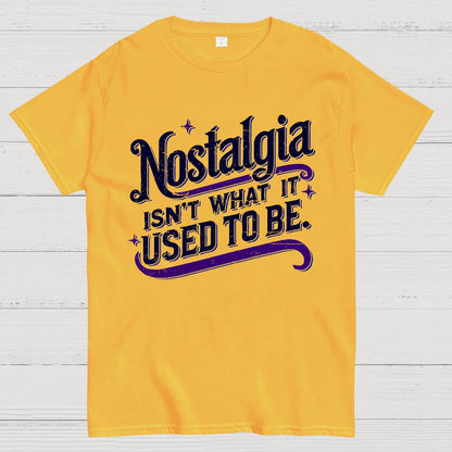 Nostalgia Isn't What It Used To Be Geek T-Shirt