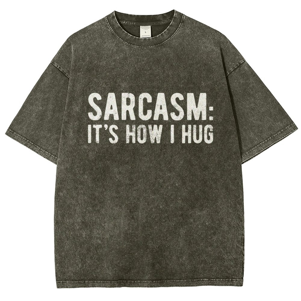 Sarcasm It's How I Hug Vintage Distressed T-shirt