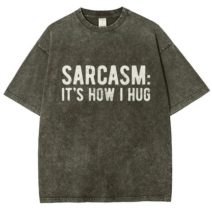 Sarcasm It's How I Hug Vintage Distressed T-shirt