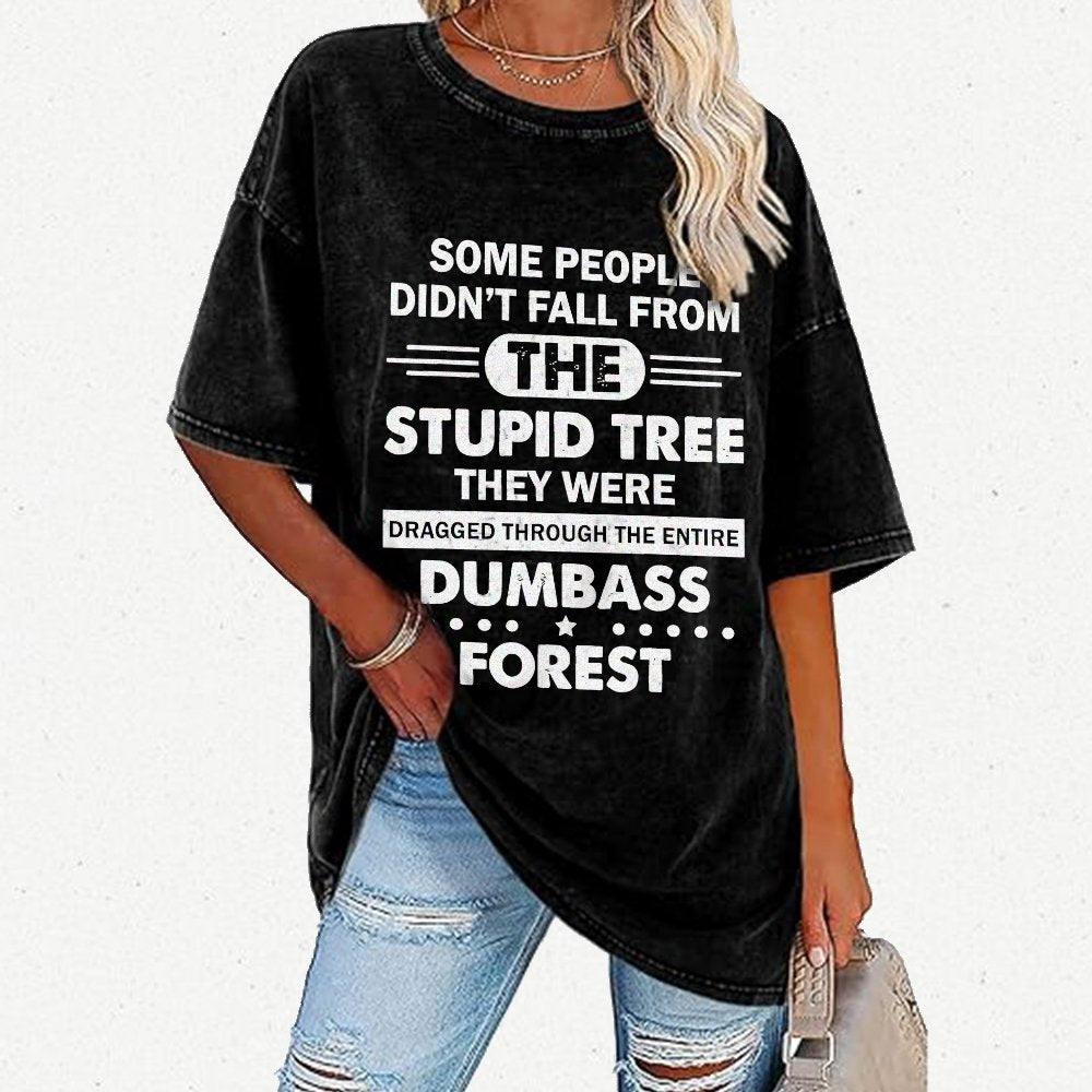 Some People Didn’t Fall From The Stupid Tree Vintage Distressed T-shirt