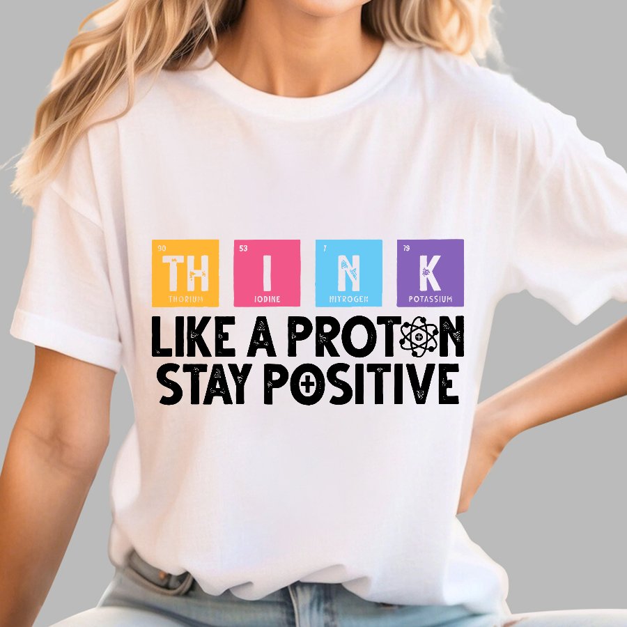 Stay Positive Like A Proton Geeky T-Shirt