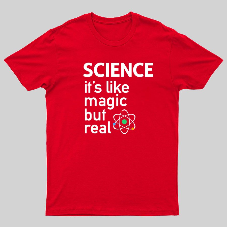 SCIENCE It's Like Magic, But Real T-Shirt