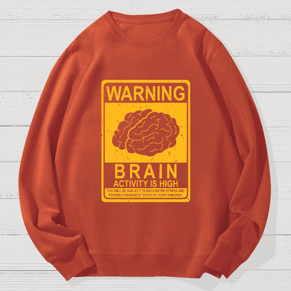Warning Brain Activity Is High Geek Cotton Sweatshirt