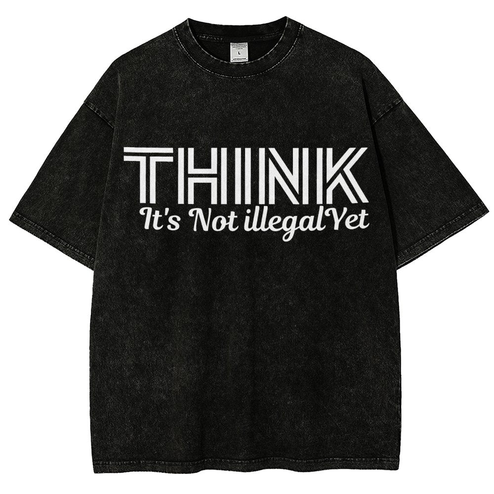 Sarcasm Think It's Not Illegal Yet Tee Vintage Distressed T-shirt