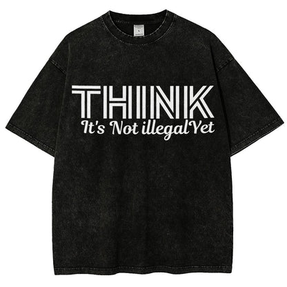 Sarcasm Think It's Not Illegal Yet Tee Vintage Distressed T-shirt