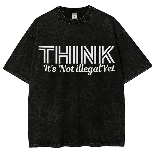 Sarcasm Think It's Not Illegal Yet Tee Vintage Distressed T-shirt