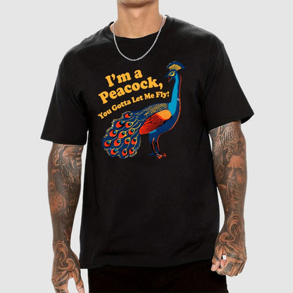 I'm a Peacock You Gotta Let Me Fly Geek T-Shirt