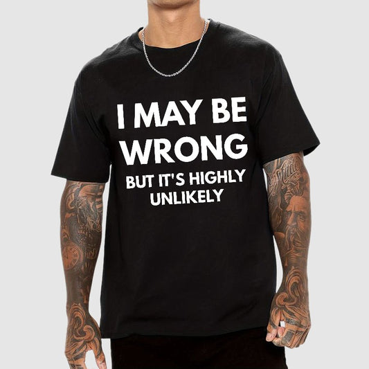 I May Be Wrong But It's Highly Unlikely Geek T-Shirt