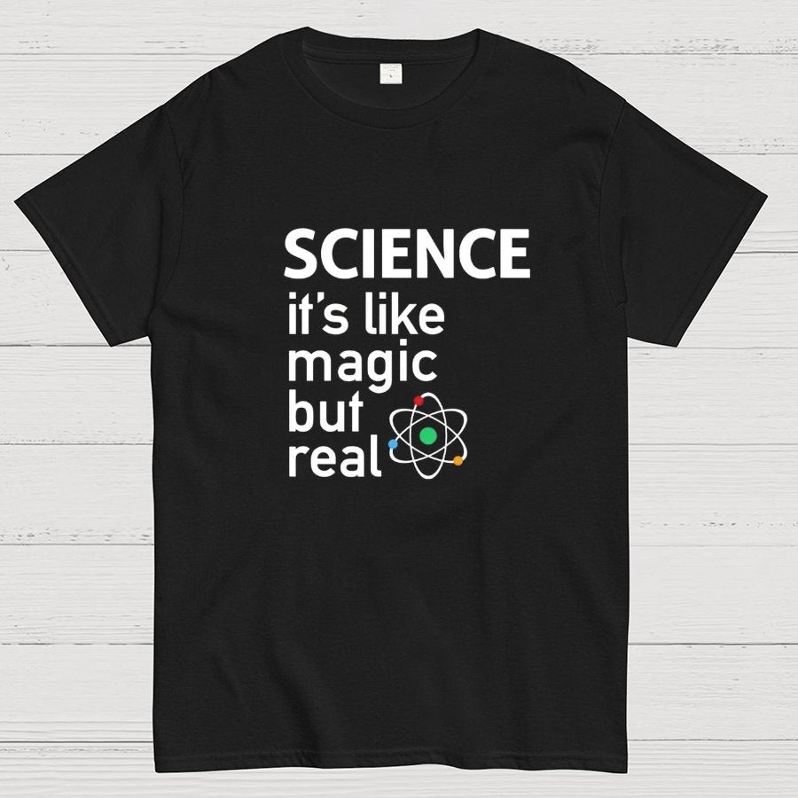 SCIENCE It's Like Magic, But Real T-Shirt