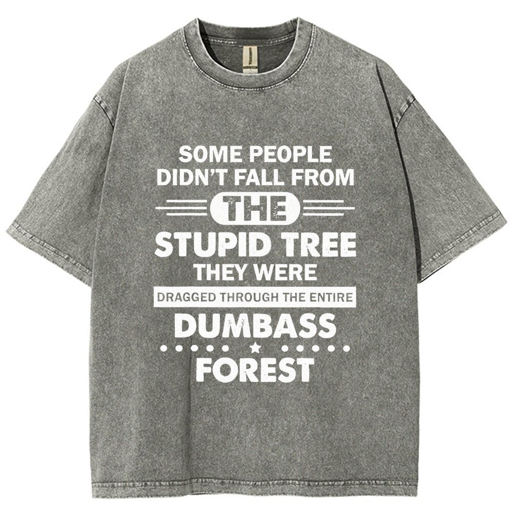 Some People Didn’t Fall From The Stupid Tree Vintage Distressed T-shirt