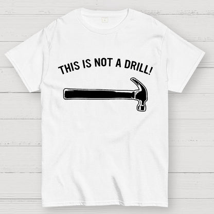 This Is Not A Drill！Geek T-Shirt