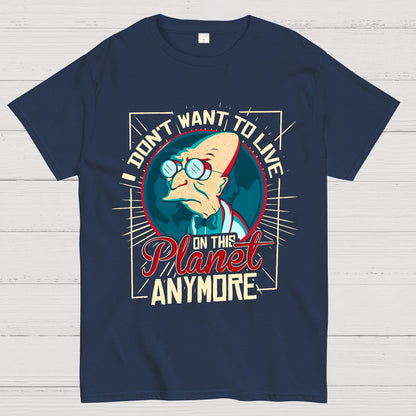 I Don't Want To Live Here Geek T-Shirt