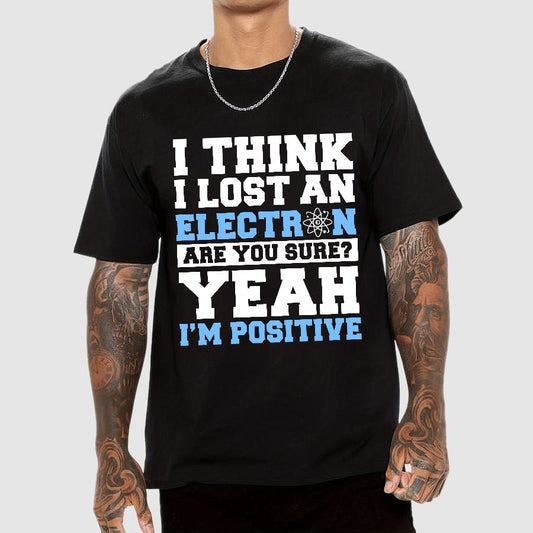 I Think I Lost An Electron Geek T-Shirt