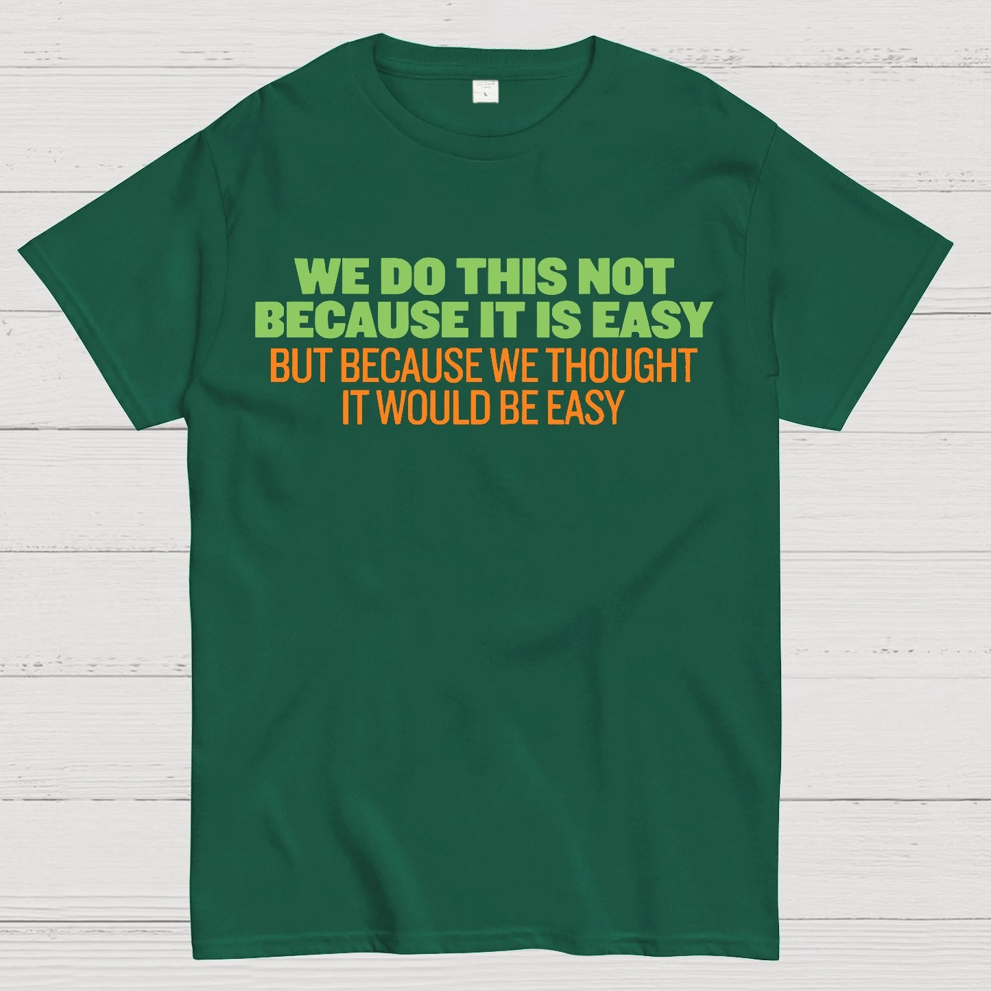 Not Because It's Easy Geek T-Shirt