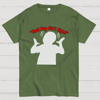 That Boy Ain't Right Unisex Geek T-Shirt