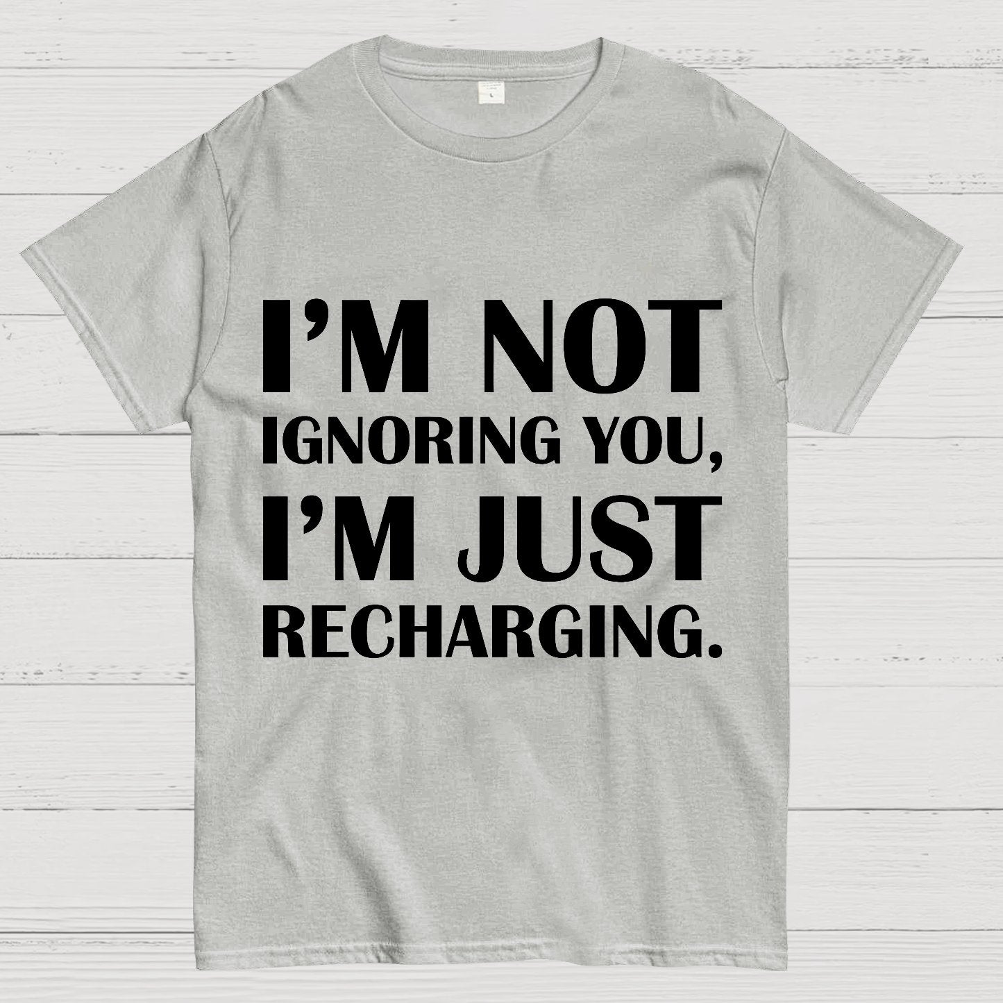I’m Not Ignoring You, I’m Just Recharging Geek T-Shirt