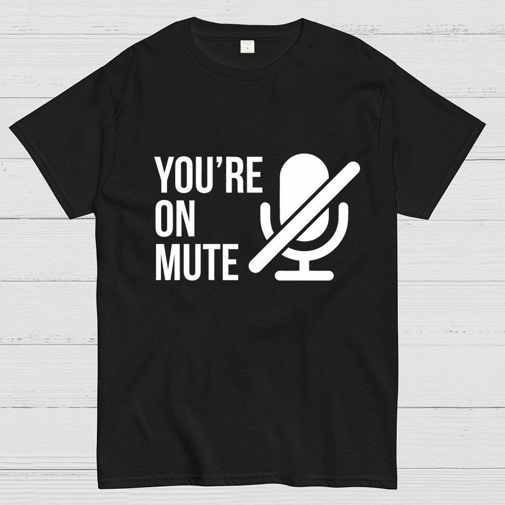 You're On Mute Geek T-Shirt